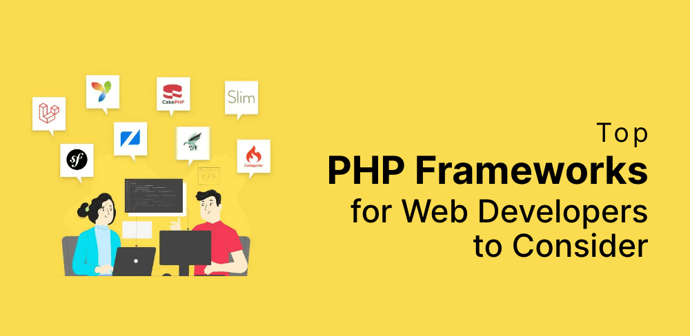 Top PHP Frameworks For Web Developers to Consider in 2023