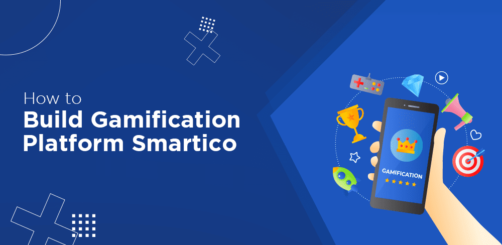 How to Build Gamification Platform Smartico?