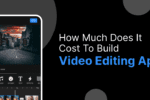 How Much Does it Cost to Build Video Editing App