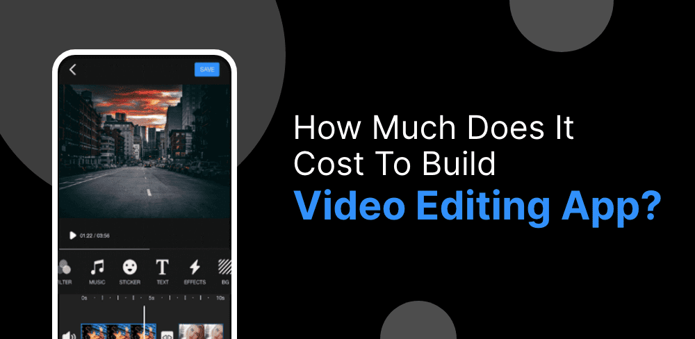 How Much Does it Cost to Build Video Editing App