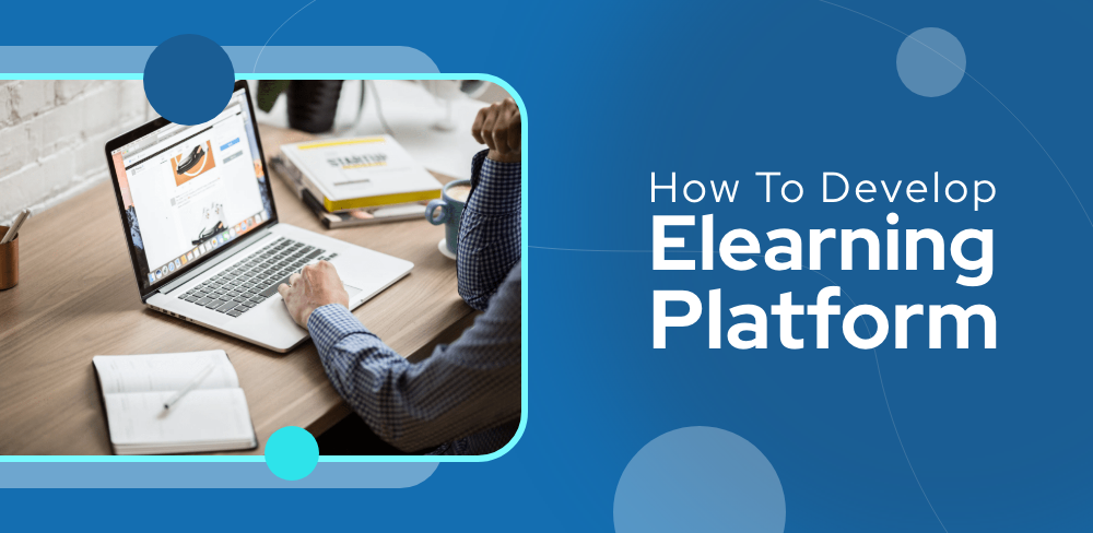 How to Develop An eLearning Platform?