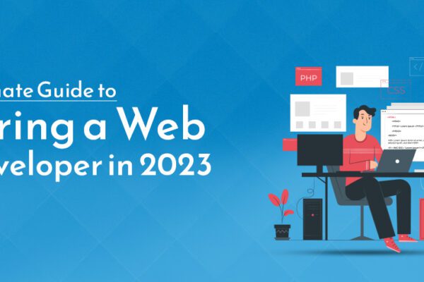 Ultimate Guide to Hiring a Web Developer in 2023