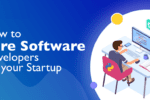 How to Hire Software Developers For Your Startup?