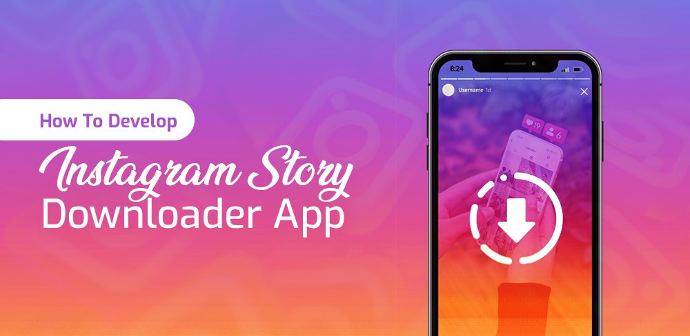 Develop Instagram story downloader app