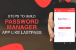 Steps to Build a Password Manager App Like Lastpass