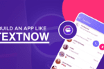 How to Build an App Like TextNow