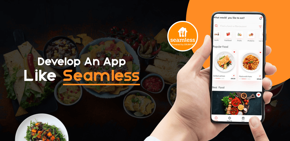 How to Develop An App Like Seamless Food Delivery App