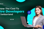 Know The Cost To Hire Developers In Switzerland